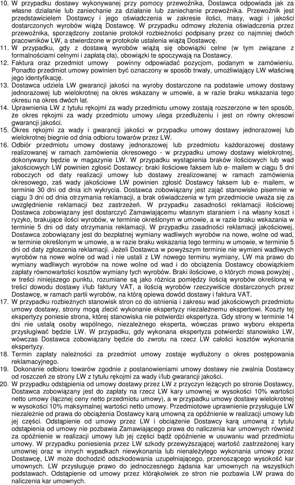 W przypadku odmowy złożenia oświadczenia przez przewoźnika, sporządzony zostanie protokół rozbieżności podpisany przez co najmniej dwóch pracowników LW, a stwierdzone w protokole ustalenia wiążą