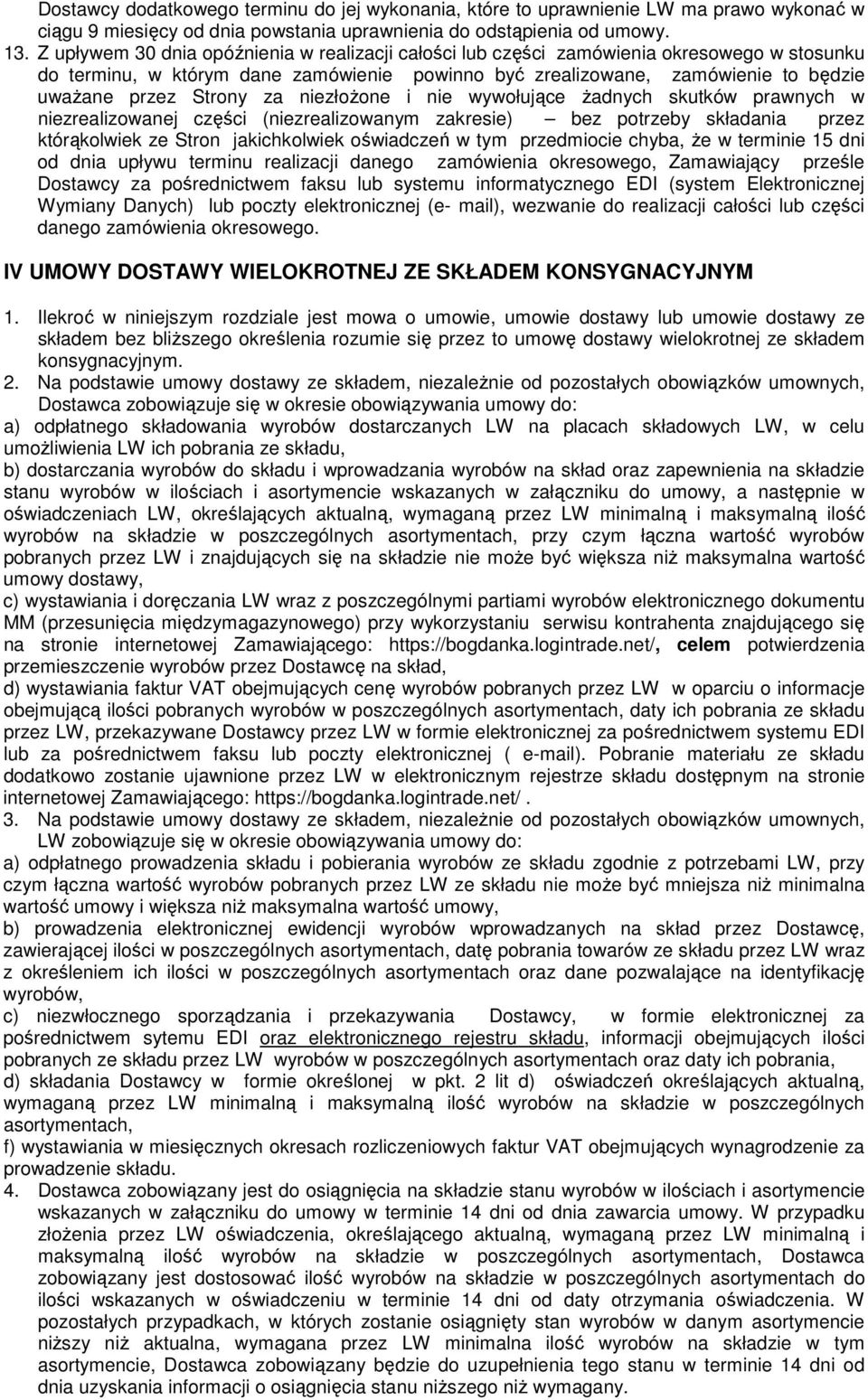 za niezłożone i nie wywołujące żadnych skutków prawnych w niezrealizowanej części (niezrealizowanym zakresie) bez potrzeby składania przez którąkolwiek ze Stron jakichkolwiek oświadczeń w tym