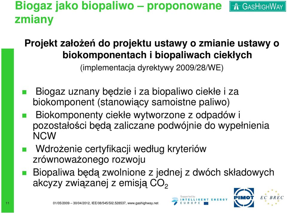 samoistne paliwo) Biokomponenty ciekłe wytworzone z odpadów i pozostałości będą zaliczane podwójnie do wypełnienia NCW