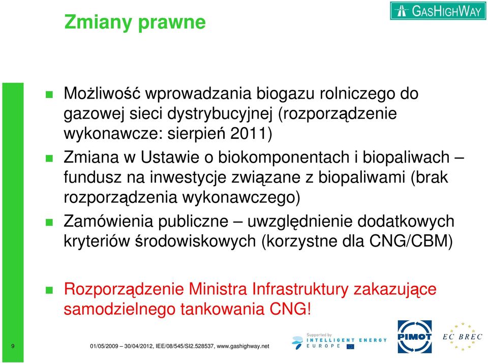 biopaliwami (brak rozporządzenia wykonawczego) Zamówienia publiczne uwzględnienie dodatkowych kryteriów