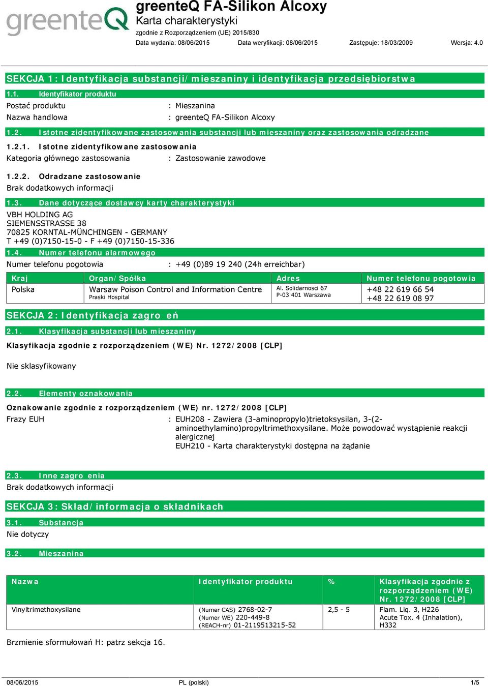 3. Dane dotyczące dostawcy karty charakterystyki VBH HOLDING AG SIEMENSSTRASSE 38 70825 KORNTAL-MÜNCHINGEN - GERMANY T +49