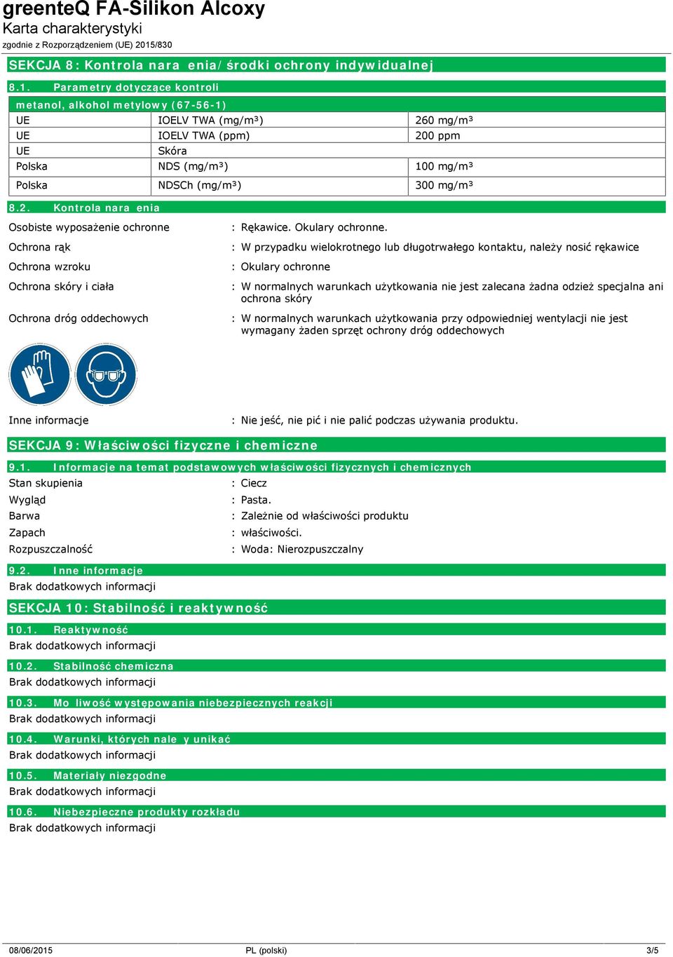 0 mg/m³ UE IOELV TWA (ppm) 200 ppm UE Skóra Polska NDS (mg/m³) 100 mg/m³ Polska NDSCh (mg/m³) 300 mg/m³ 8.2. Kontrola narażenia Osobiste wyposażenie ochronne Ochrona rąk Ochrona wzroku Ochrona skóry i ciała Ochrona dróg oddechowych : Rękawice.