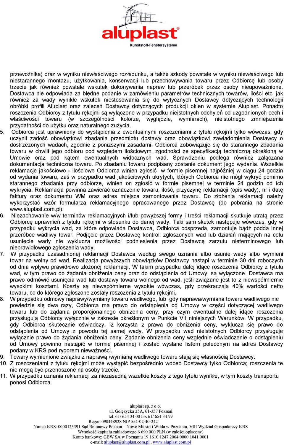 Dostawca nie odpowiada za błędne podanie w zamówieniu parametrów technicznych towarów, ilości etc.