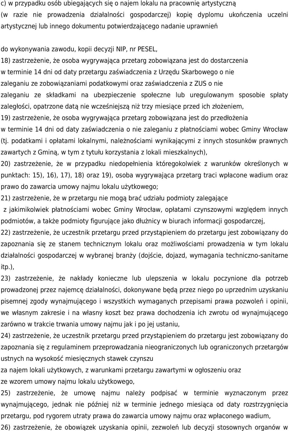 przetargu zaświadczenia z Urzędu Skarbowego o nie zaleganiu ze zobowiązaniami podatkowymi oraz zaświadczenia z ZUS o nie zaleganiu ze składkami na ubezpieczenie społeczne lub uregulowanym sposobie