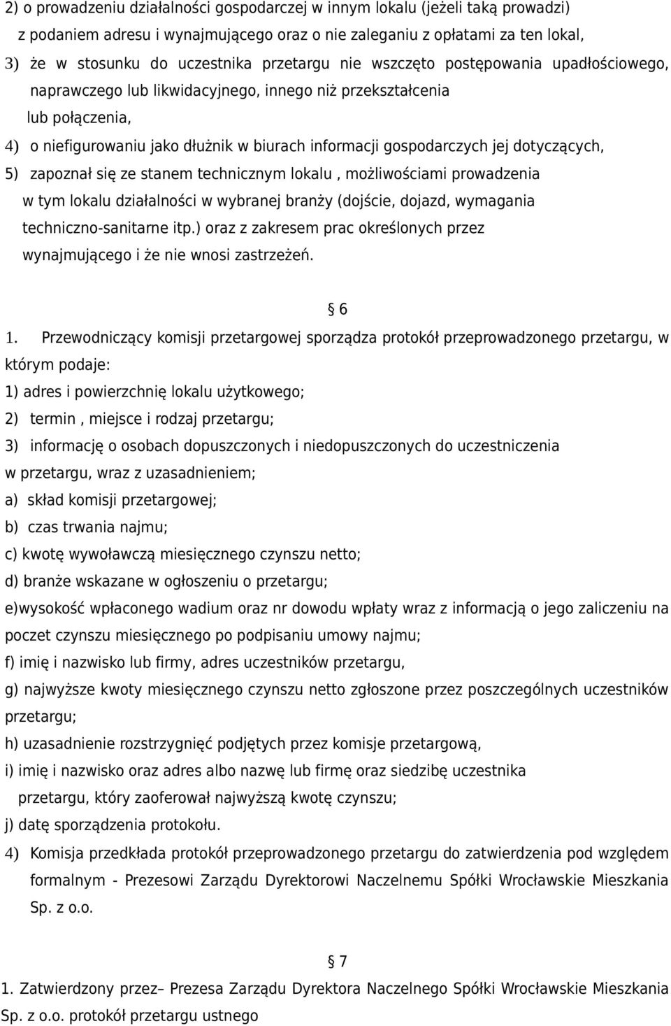 dotyczących, 5) zapoznał się ze stanem technicznym lokalu, możliwościami prowadzenia w tym lokalu działalności w wybranej branży (dojście, dojazd, wymagania techniczno-sanitarne itp.