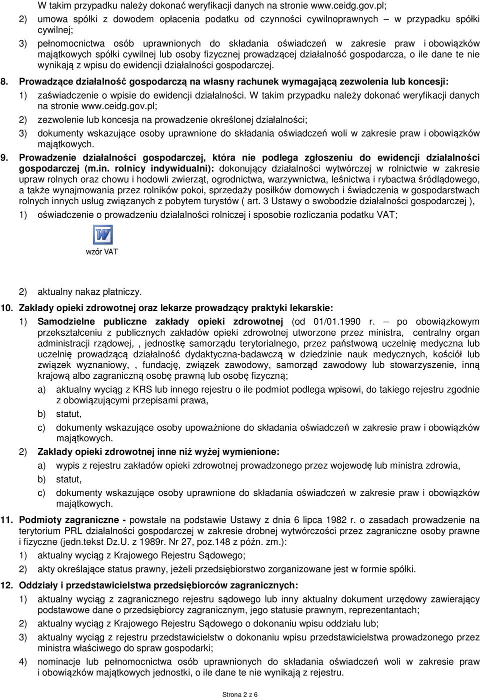 majątkowych spółki cywilnej lub osoby fizycznej prowadzącej działalność gospodarcza, o ile dane te nie wynikają z wpisu do ewidencji działalności gospodarczej. 8.