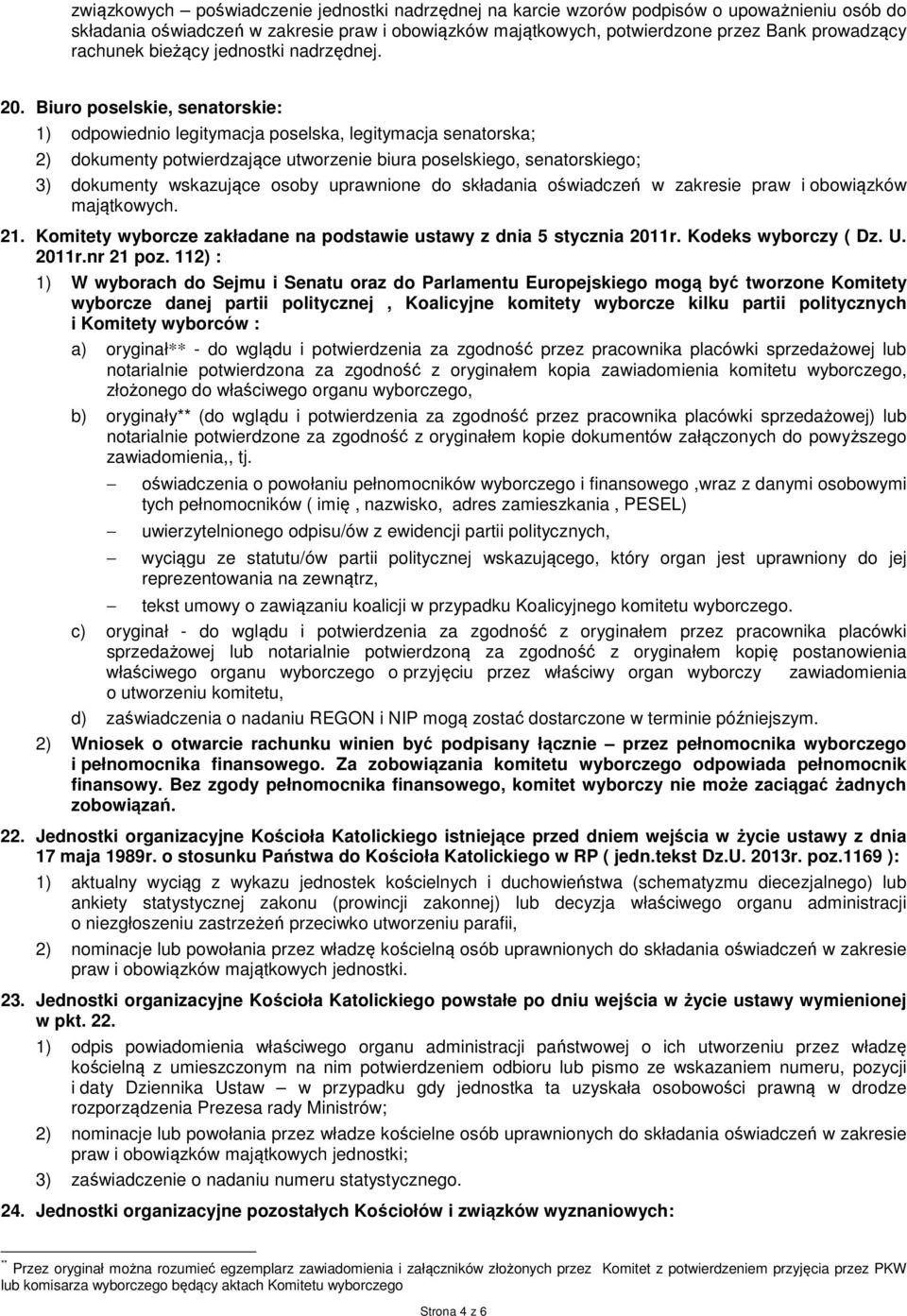 Biuro poselskie, senatorskie: 1) odpowiednio legitymacja poselska, legitymacja senatorska; 2) dokumenty potwierdzające utworzenie biura poselskiego, senatorskiego; 21.