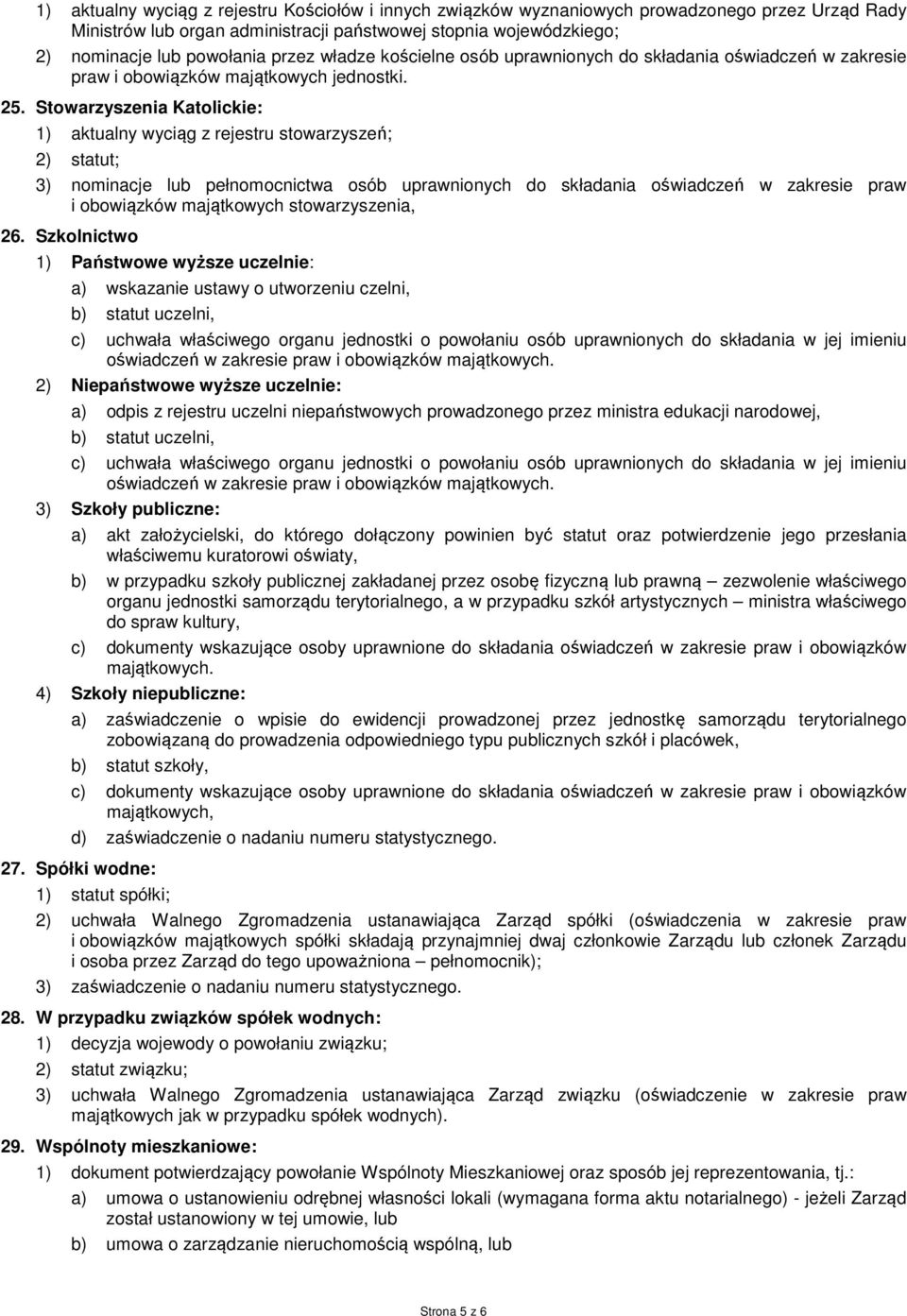 Stowarzyszenia Katolickie: 1) aktualny wyciąg z rejestru stowarzyszeń; 2) statut; i obowiązków majątkowych stowarzyszenia, 26.