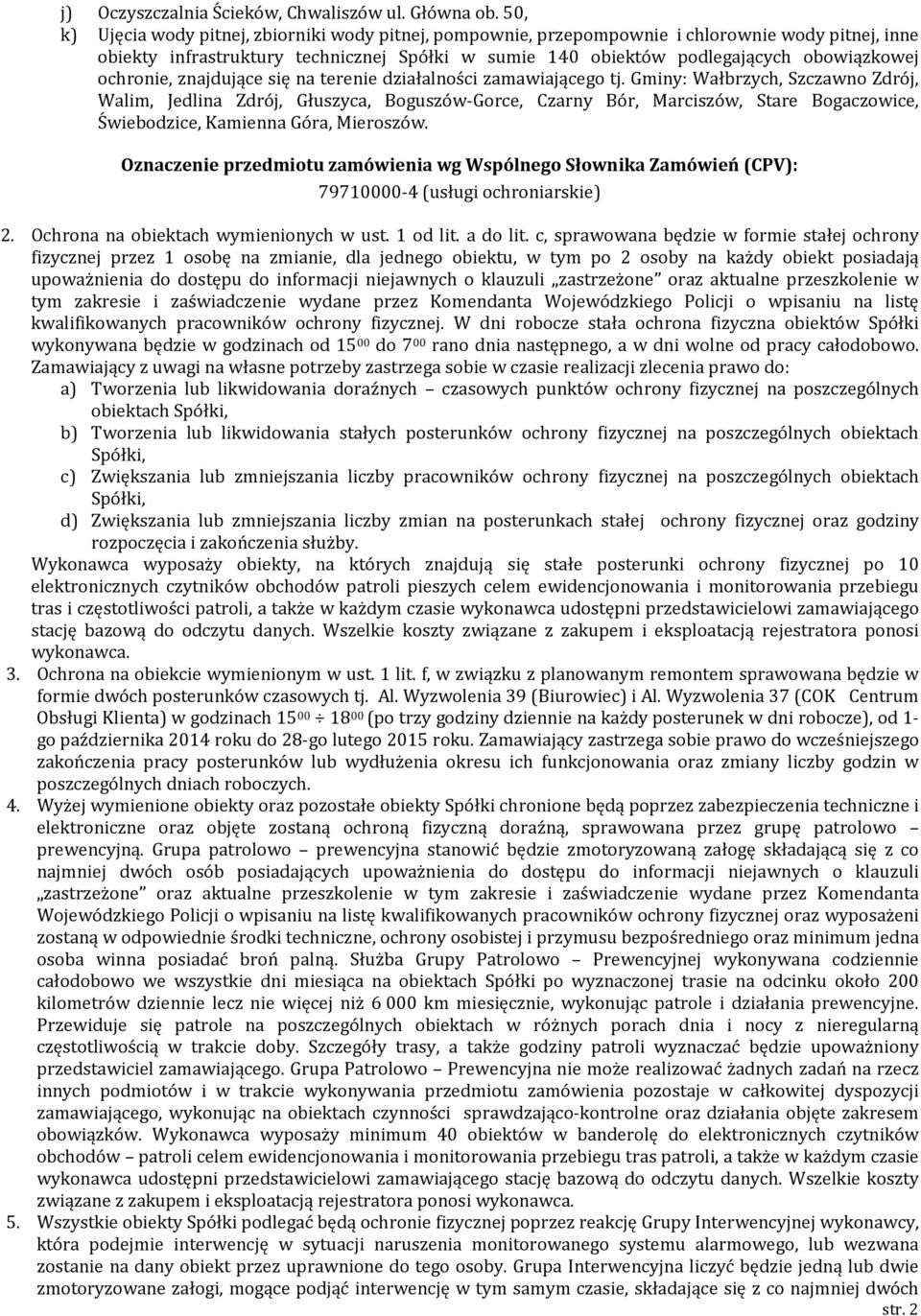 ochronie, znajdujące się na terenie działalności zamawiającego tj.
