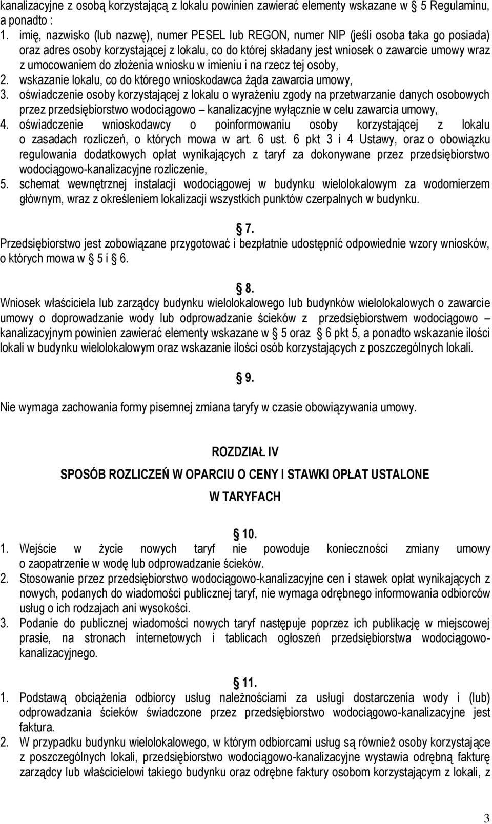umocowaniem do złożenia wniosku w imieniu i na rzecz tej osoby, 2. wskazanie lokalu, co do którego wnioskodawca żąda zawarcia umowy, 3.