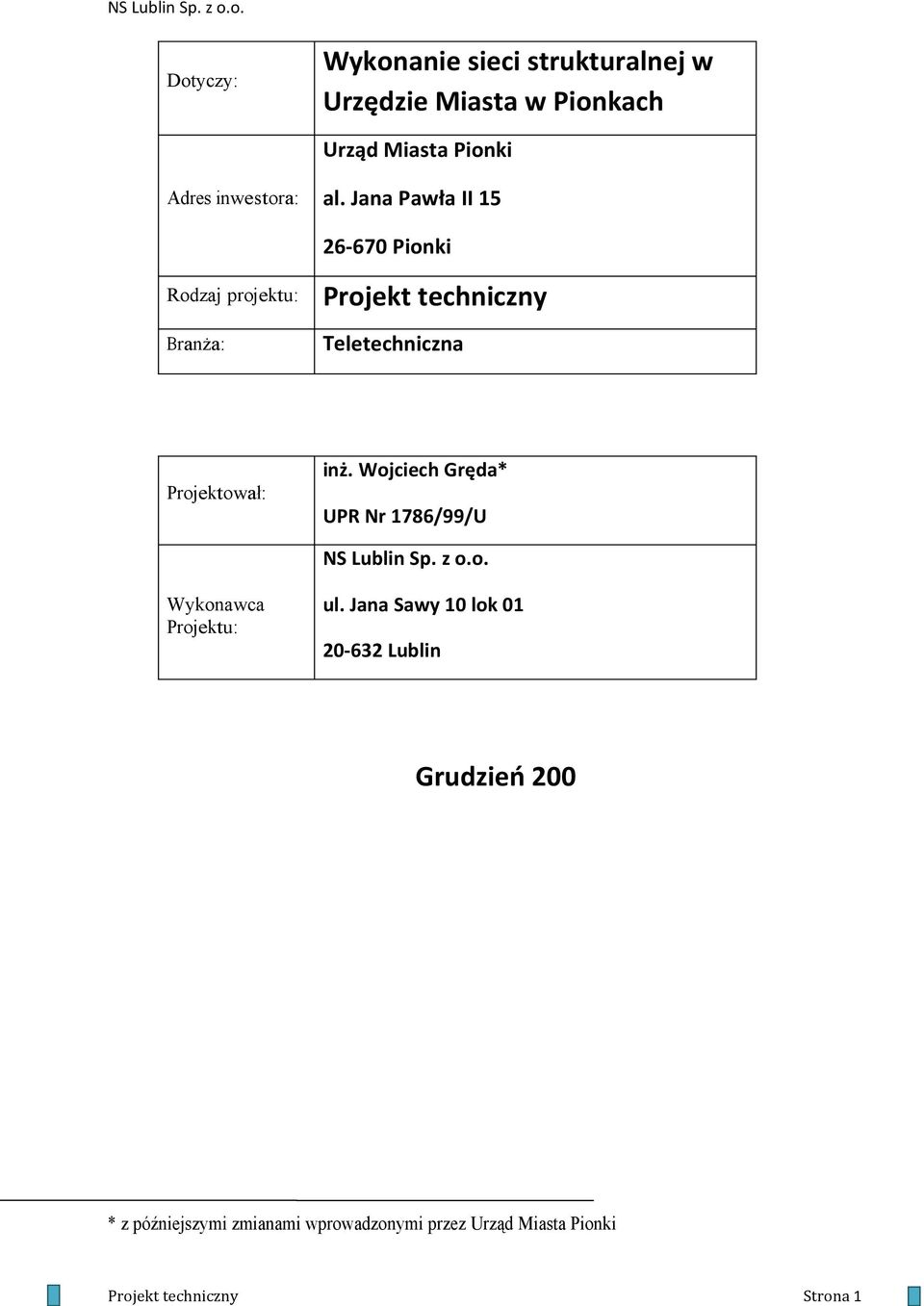 Wojciech Gręda* UPR Nr 1786/99/U NS Lublin Sp. z o.o. Wykonawca Projektu: ul.