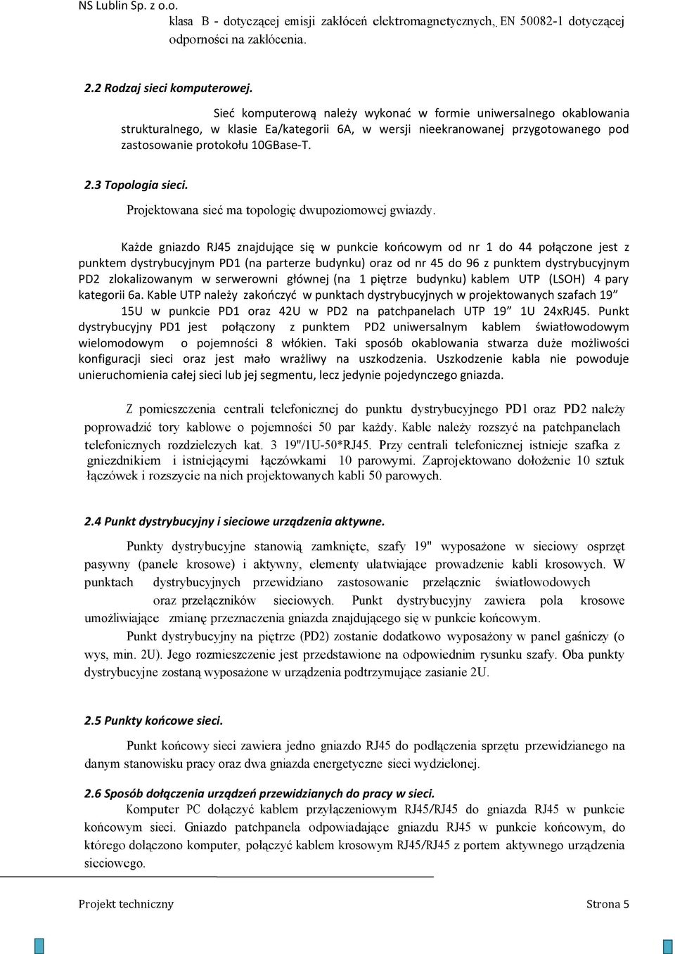 3 Topologia sieci. Projektowana sieć ma topologię dwupoziomowej gwiazdy.