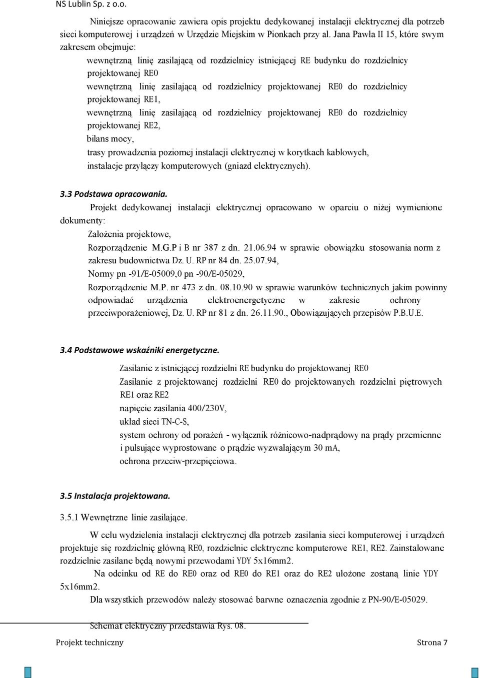 projektowanej RE0 do rozdzielnicy projektowanej RE1, wewnętrzną linię zasilającą od rozdzielnicy projektowanej RE0 do rozdzielnicy projektowanej RE2, bilans mocy, trasy prowadzenia poziomej