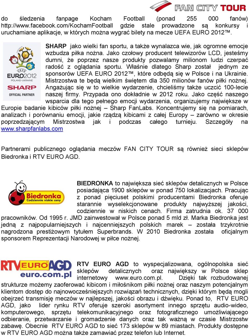 SHARP jako wielki fan sportu, a także wynalazca wie, jak ogromne emocje wzbudza piłka nożna.