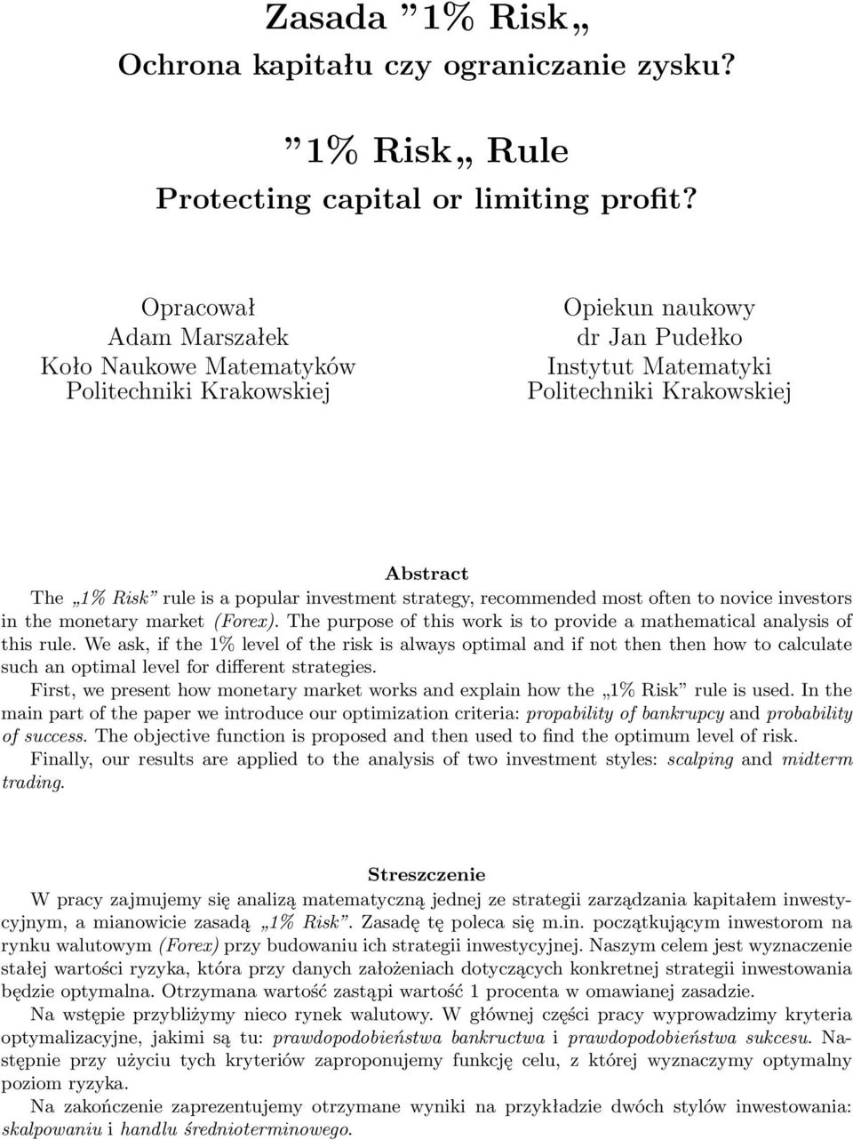 investment strategy, recommended most often to novice investors in the monetary market (Forex). The purpose of this work is to provide a mathematical analysis of this rule.