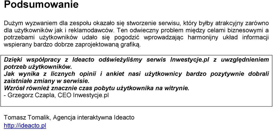 grafiką. Dzięki współpracy z Ideacto odświeżyliśmy serwis Inwestycje.pl z uwzględnieniem potrzeb użytkowników.