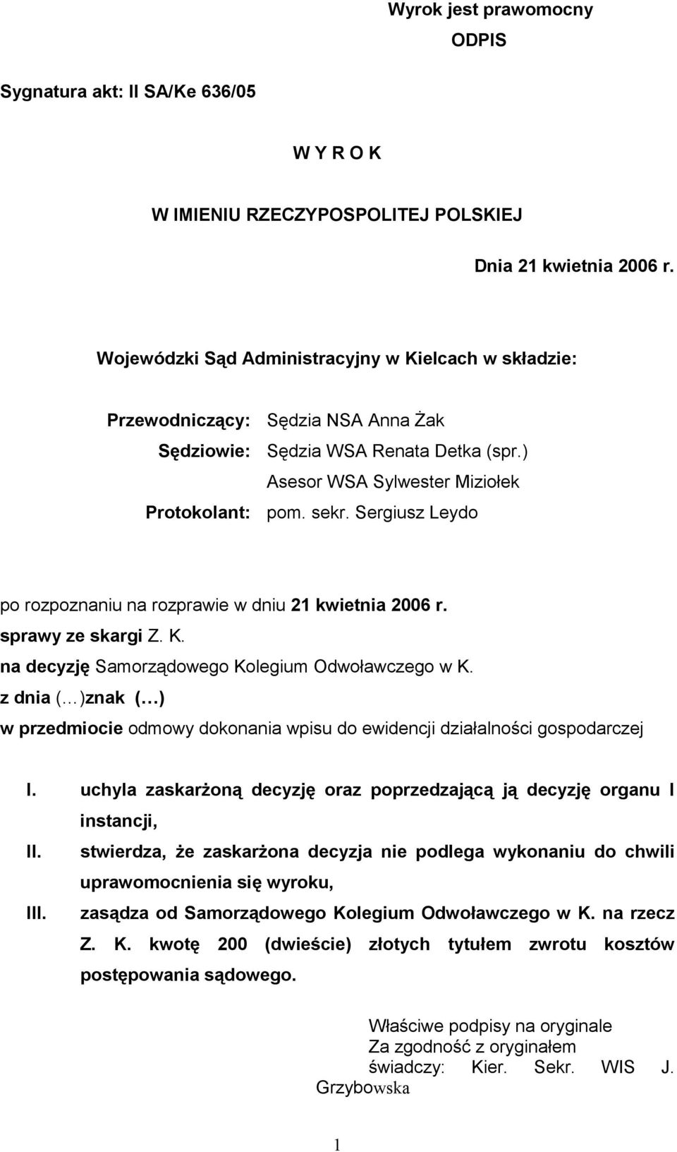 Sergiusz Leydo po rozpoznaniu na rozprawie w dniu 21 kwietnia 2006 r. sprawy ze skargi Z. K. na decyzję Samorządowego Kolegium Odwoławczego w K.