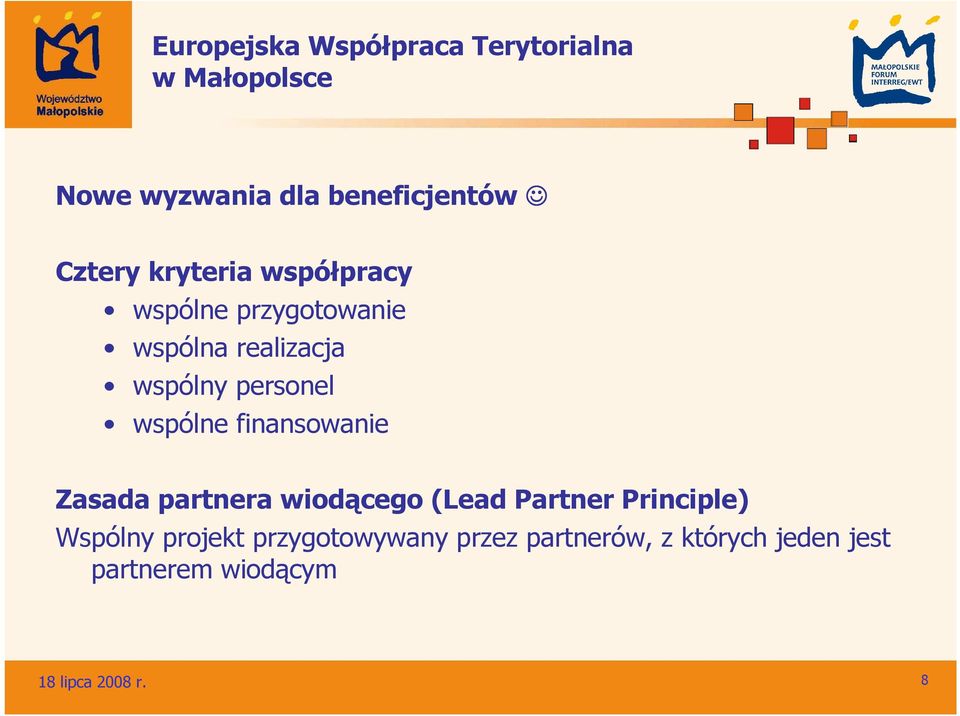 finansowanie Zasada partnera wiodącego (Lead Partner Principle) Wspólny