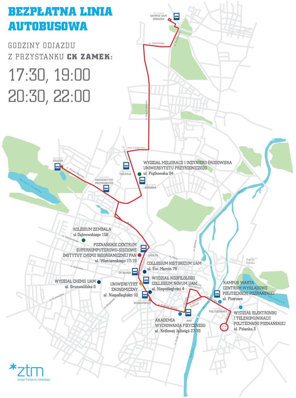 Piątkowska 94 KORONNA KOLEGIUM ZEMBALA ul Dąbrowskiego 158 POZNAŃSKIE CENTRUM SUPERKOMPUTEROWO-SIECIOWE INSTYTUT CHEMII BIOORGANICZNEJ PAN ul. Wieniawskiego 17/19 WYDZIAŁ CHEMII UAM al.