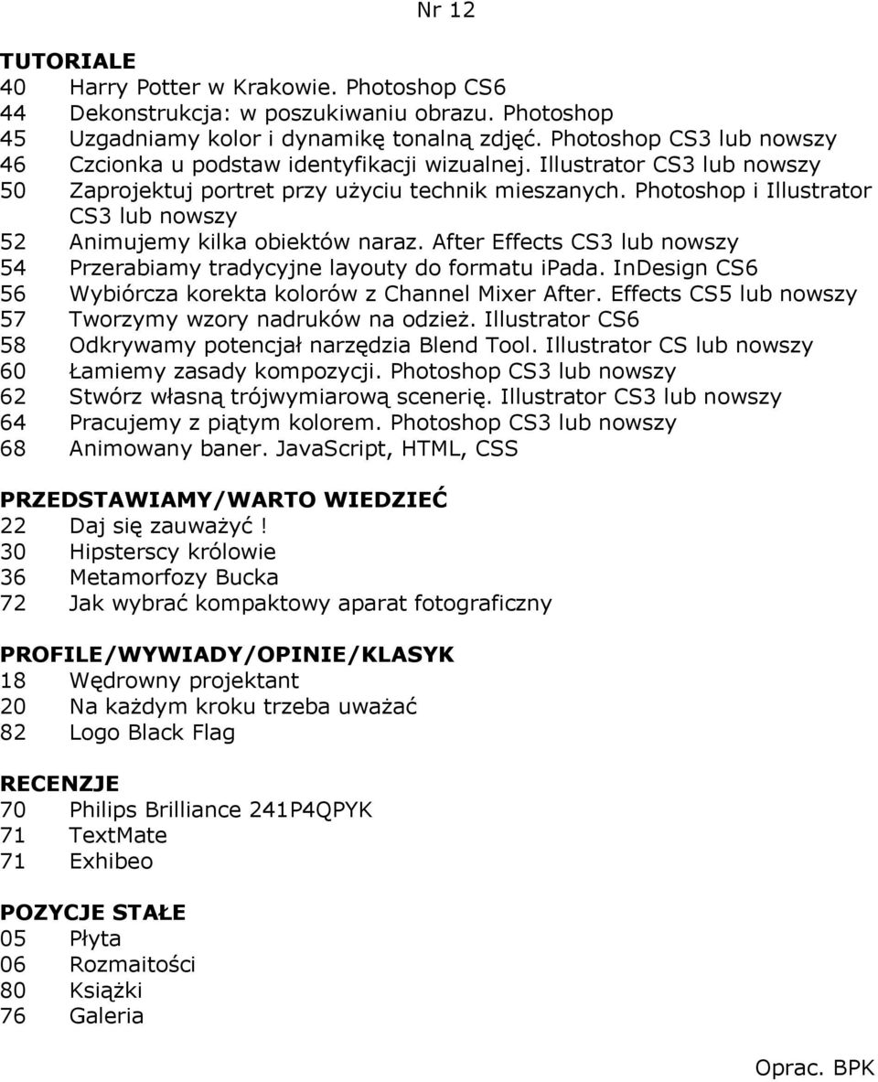 Photoshop i Illustrator CS3 lub 52 Animujemy kilka obiektów naraz. After Effects CS3 lub 54 Przerabiamy tradycyjne layouty do formatu ipada.