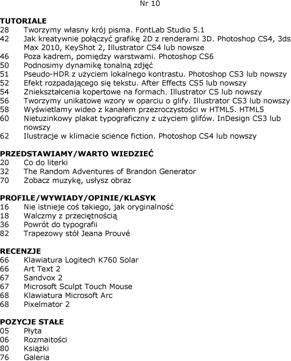 Photoshop CS3 lub 52 Efekt rozpadającego się tekstu. After Effects CS5 lub 54 Zniekształcenia kopertowe na formach. Illustrator CS lub 56 Tworzymy unikatowe wzory w oparciu o glify.