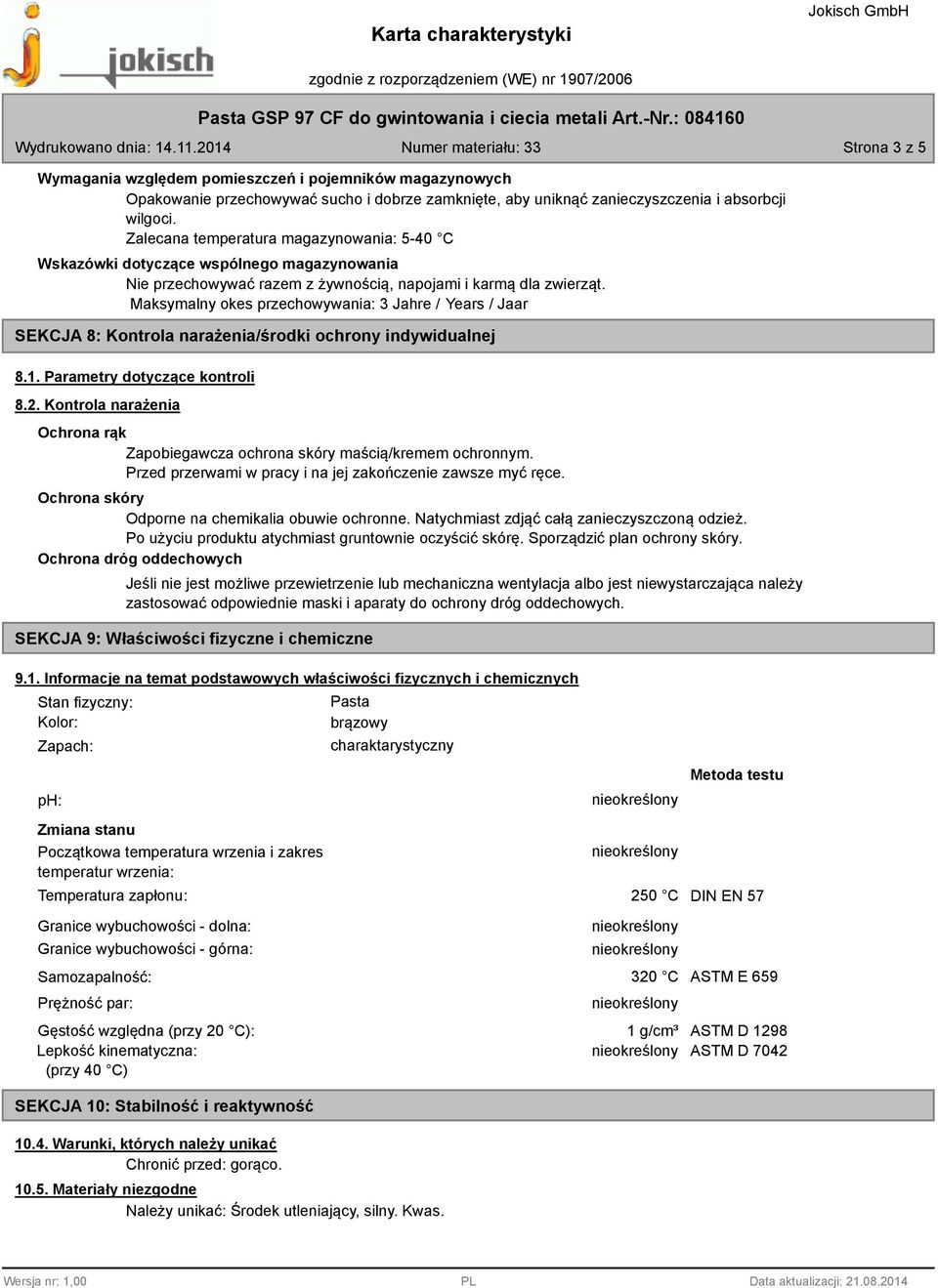 Maksymalny okes przechowywania: 3 Jahre / Years / Jaar SEKCJA 8: Kontrola narażenia/środki ochrony indywidualnej 8.1. Parametry dotyczące kontroli 8.2.