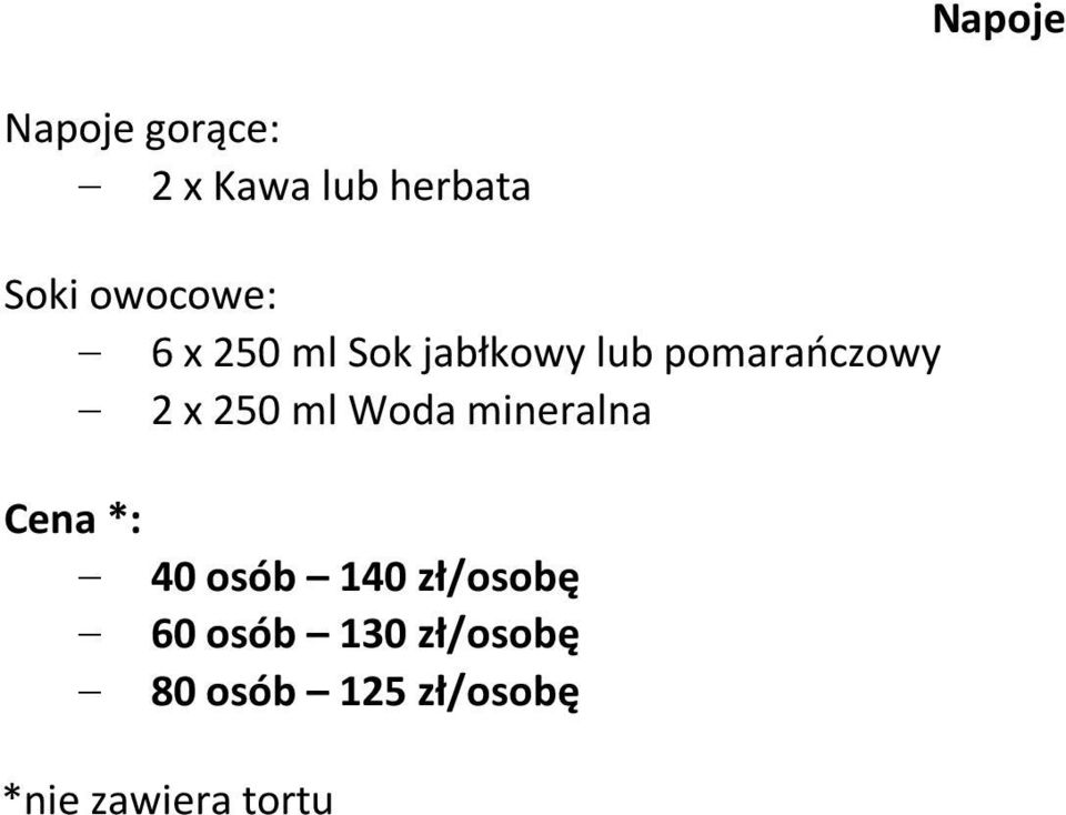 250 ml Woda mineralna Cena *: 40 osób 140 zł/osobę 60