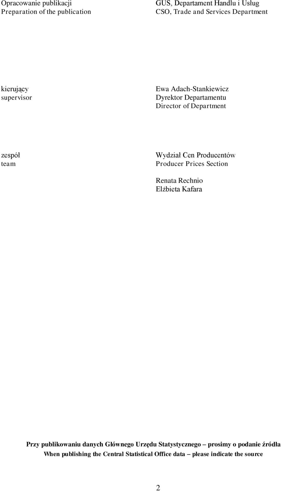 Wydział Cen Producentów Producer Prices Section Renata Rechnio Elżbieta Kafara Przy publikowaniu danych Głównego