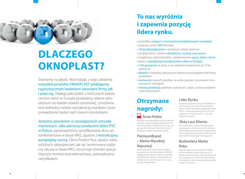 Dlatego jako jeden z nielicznych producentów okien w Europie posia damy własne laboratorium do badań stolarki otworowej.