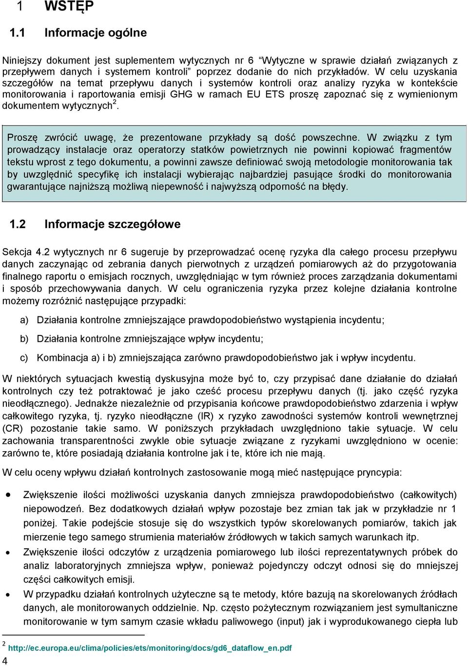 dokumentem wytycznych 2. Proszę zwrócić uwagę, że prezentowane przykłady są dość powszechne.