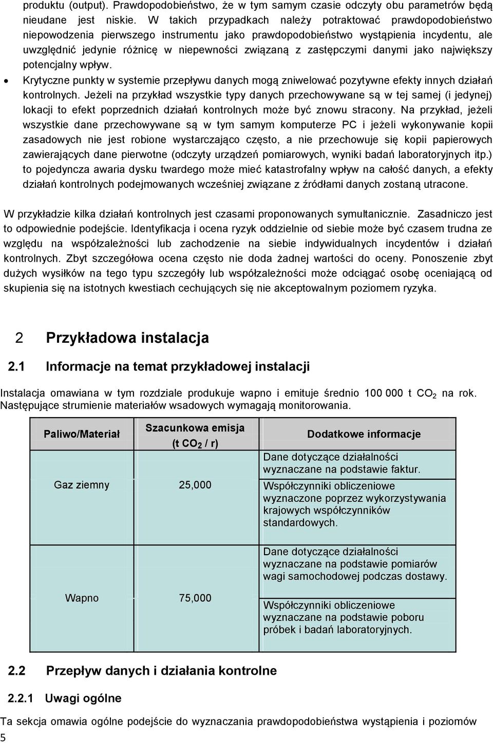 zastępczymi danymi jako największy potencjalny wpływ. Krytyczne punkty w systemie przepływu danych mogą zniwelować pozytywne efekty innych działań kontrolnych.