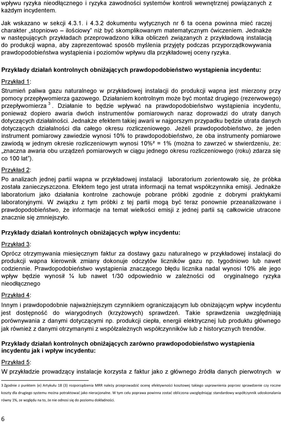 Jednakże w następujących przykładach przeprowadzono kilka obliczeń związanych z przykładową instalacją do produkcji wapna, aby zaprezentować sposób myślenia przyjęty podczas przyporządkowywania