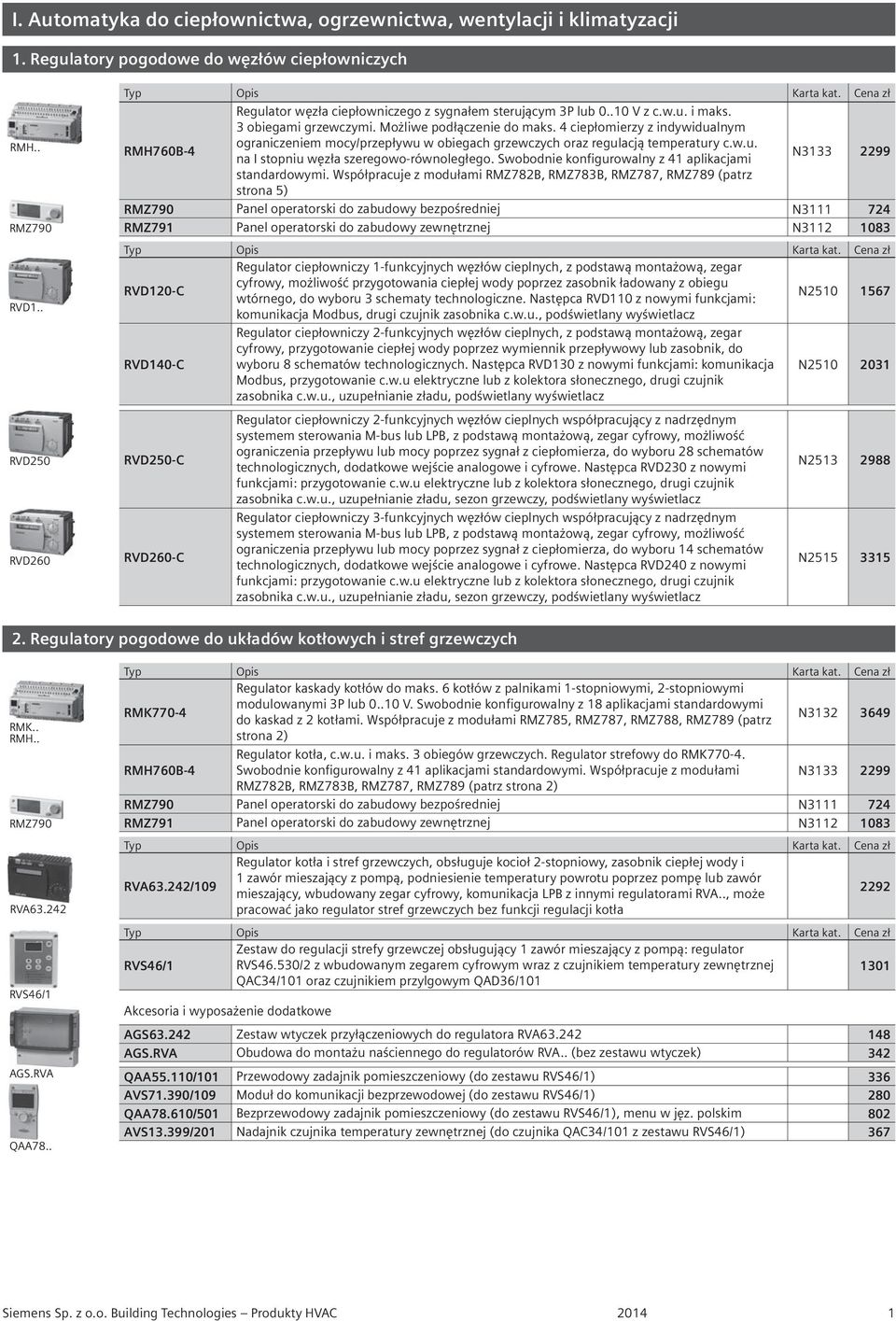 4 ciepłomierzy z indywidualnym RMH760B-4 ograniczeniem mocy/przepływu w obiegach grzewczych oraz regulacją temperatury c.w.u. na I stopniu węzła szeregowo-równoległego.