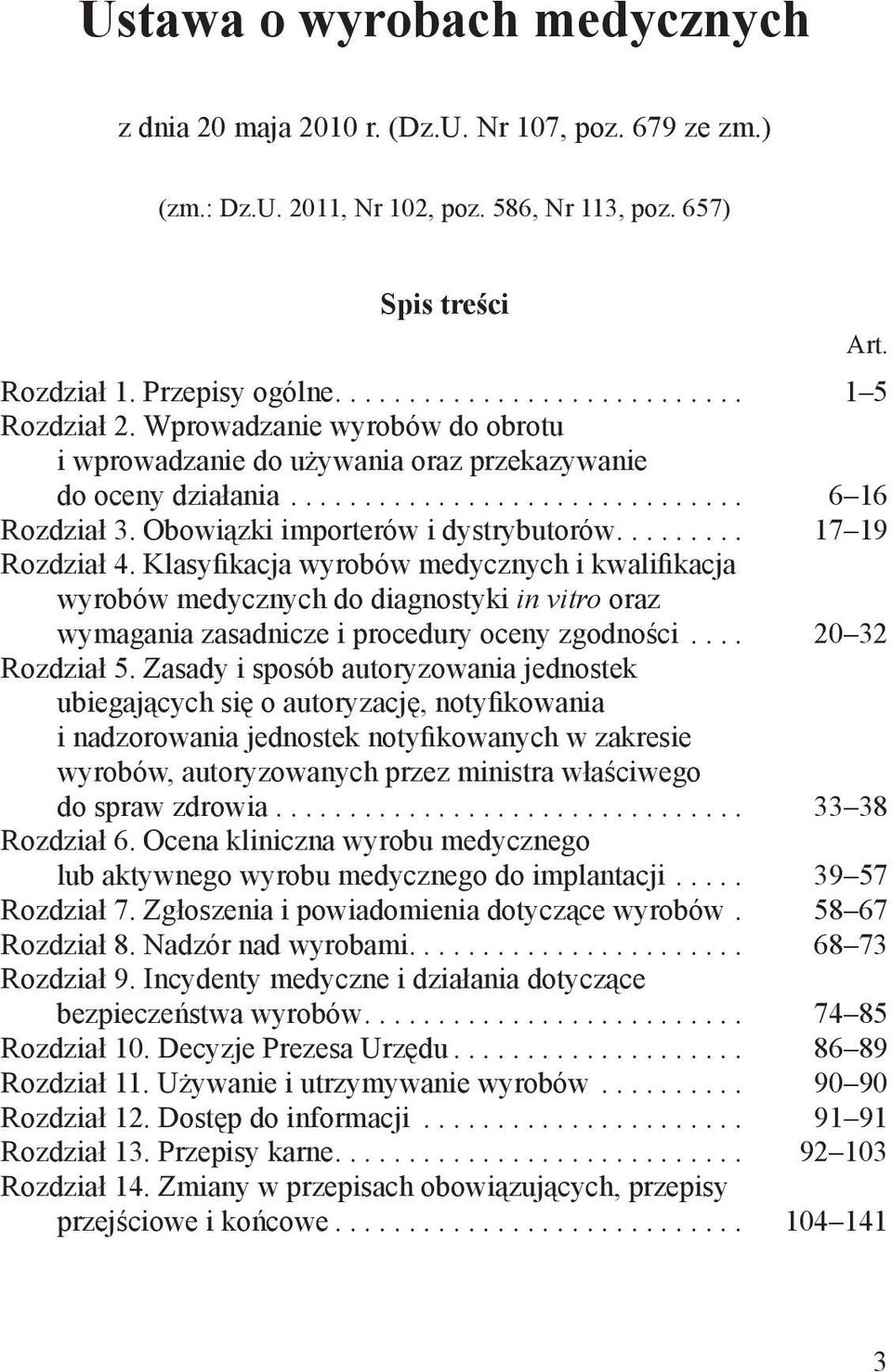 Klasyfikacja wyrobów medycznych i kwalifikacja wyrobów medycznych do diagnostyki in vitro oraz wymagania zasadnicze i procedury oceny zgodności.... 20 32 Rozdział 5.