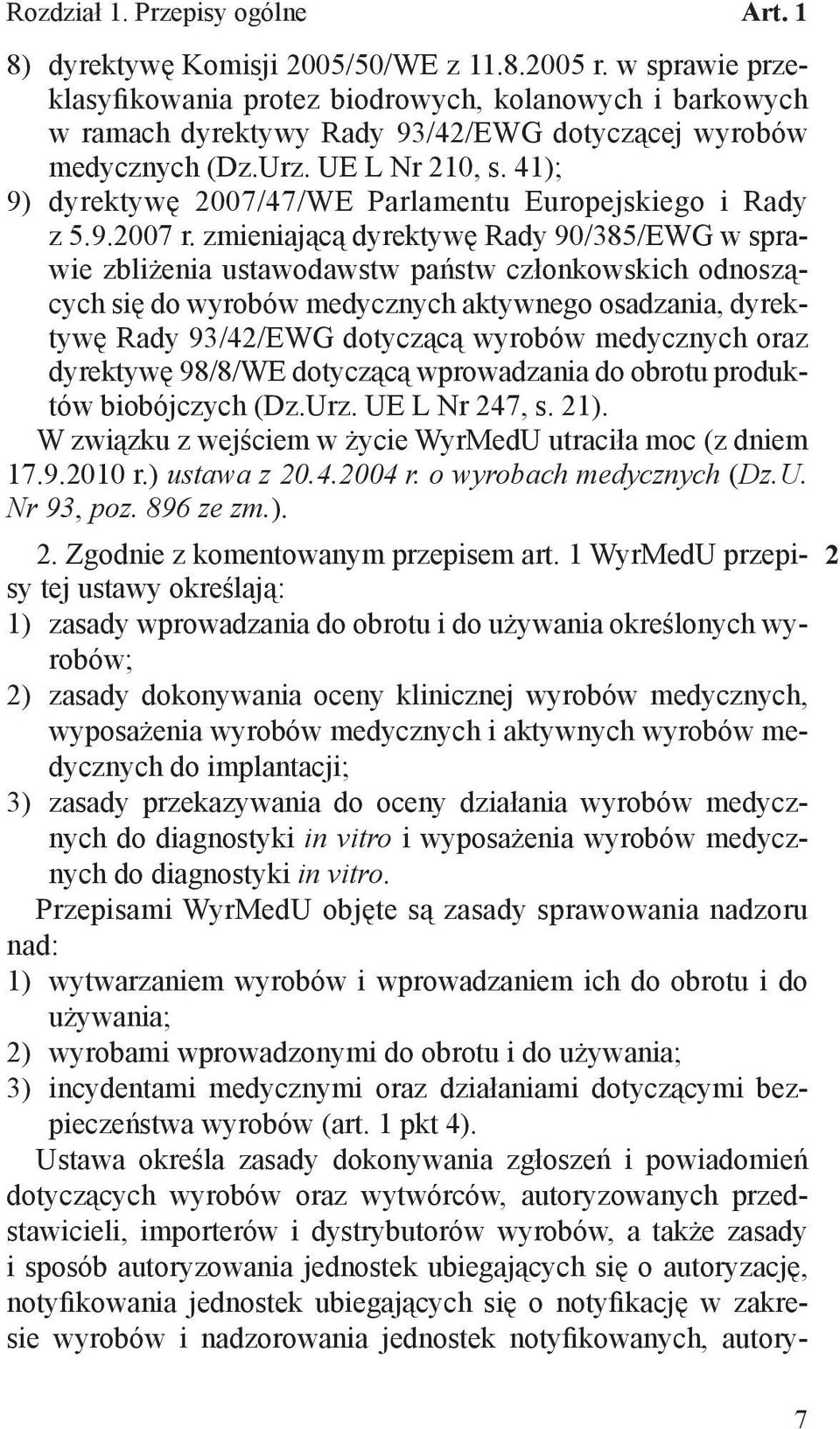 41); 9) dyrektywę 2007/47/WE Parlamentu Europejskiego i Rady z 5.9.2007 r.