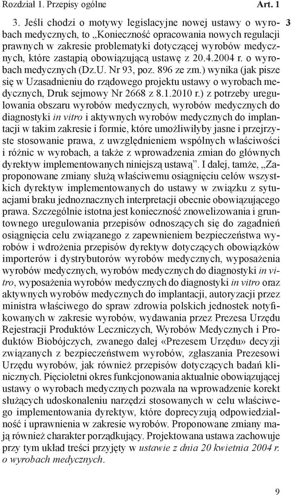 obowiązującą ustawę z 20.4.2004 r. o wyrobach medycznych (Dz.U. Nr 93, poz. 896 ze zm.