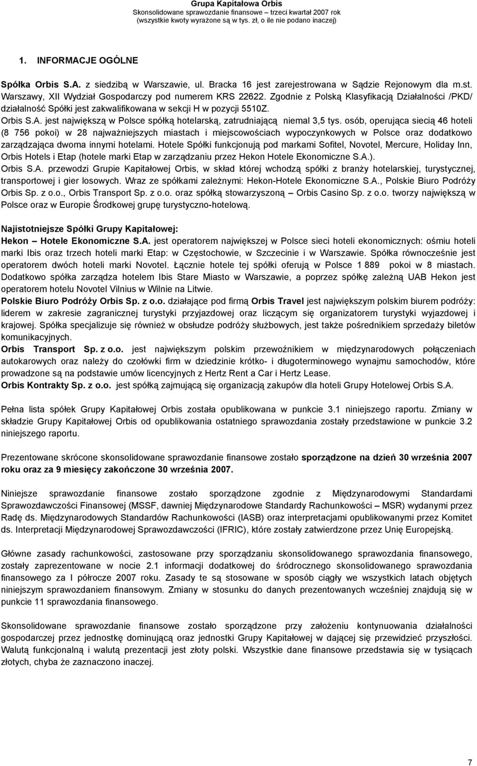jest największą w Polsce spółką hotelarską, zatrudniającą niemal 3,5 tys.