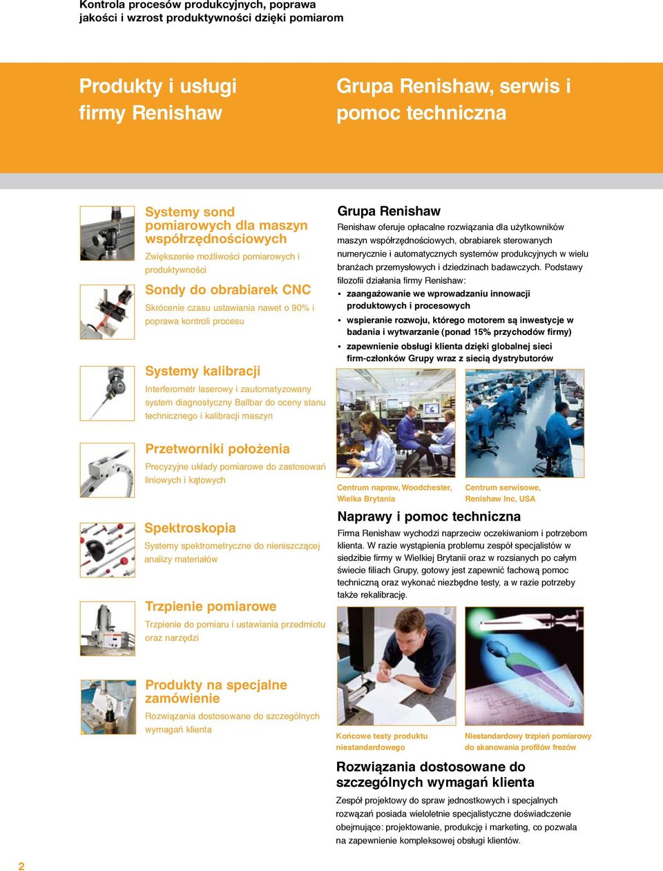 laserowy i zautomatyzowany system diagnostyczny Ballbar do oceny stanu technicznego i kalibracji maszyn Grupa Renishaw Renishaw oferuje opłacalne rozwiązania dla użytkowników maszyn