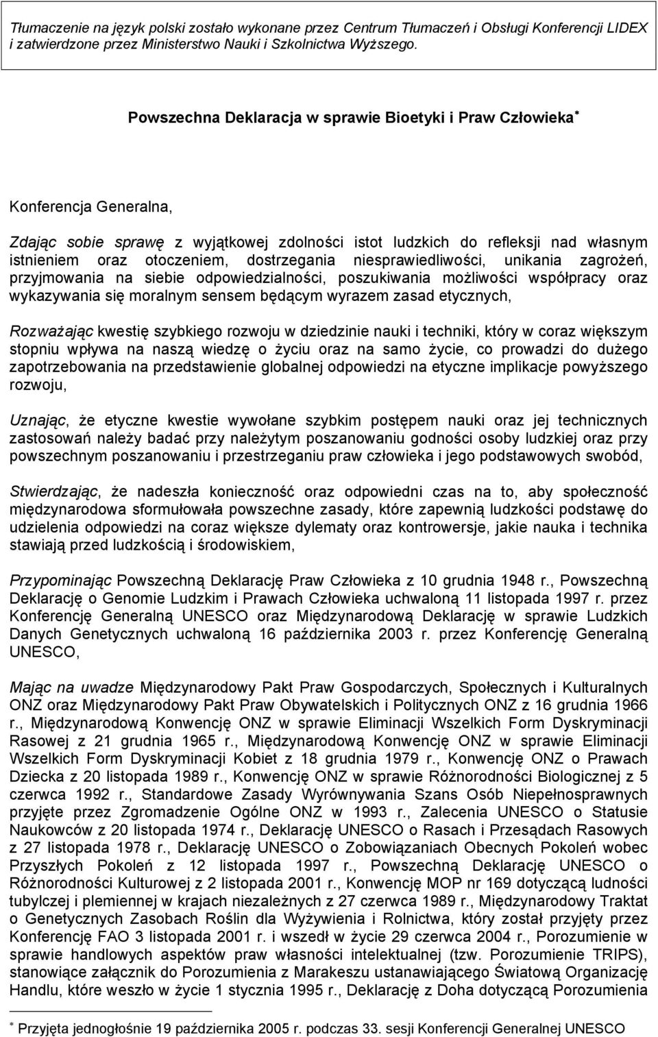 dostrzegania niesprawiedliwości, unikania zagrożeń, przyjmowania na siebie odpowiedzialności, poszukiwania możliwości współpracy oraz wykazywania się moralnym sensem będącym wyrazem zasad etycznych,