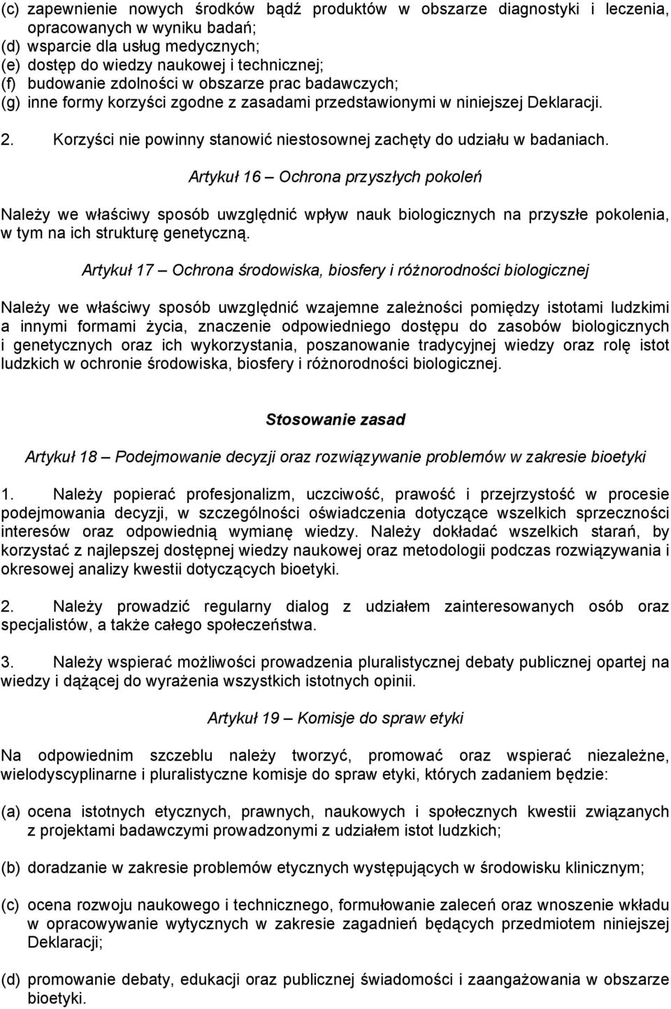 Korzyści nie powinny stanowić niestosownej zachęty do udziału w badaniach.