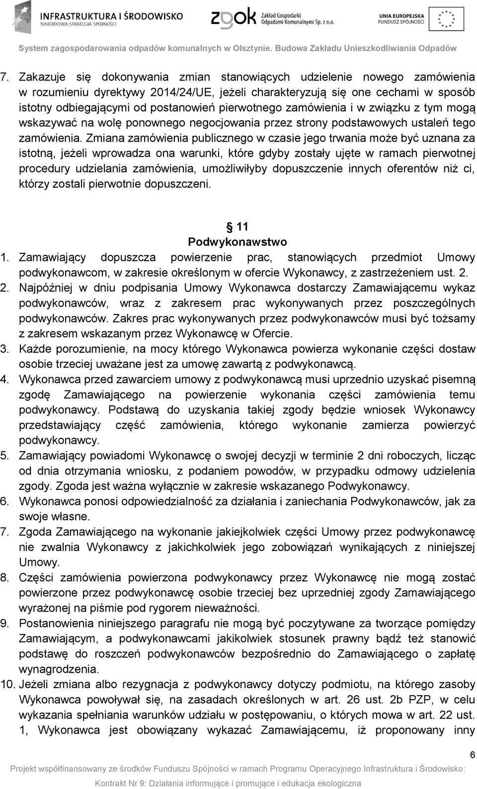 Zmiana zamówienia publicznego w czasie jego trwania może być uznana za istotną, jeżeli wprowadza ona warunki, które gdyby zostały ujęte w ramach pierwotnej procedury udzielania zamówienia,