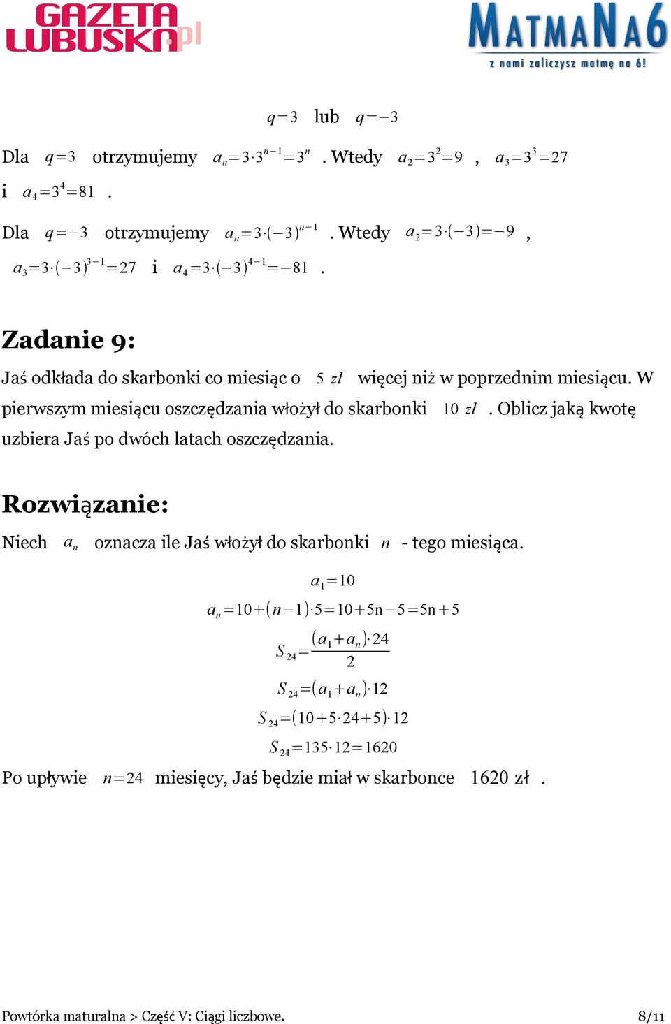 W pierwszym miesiącu oszczędzania włożył do skarbonki 10 zł. Oblicz jaką kwotę uzbiera Jaś po dwóch latach oszczędzania.