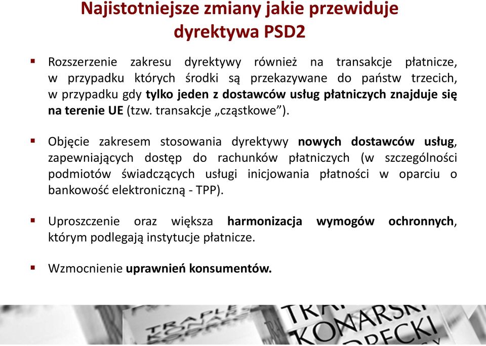 Objęcie zakresem stosowania dyrektywy nowych dostawców usług, zapewniających dostęp do rachunków płatniczych (w szczególności podmiotów świadczących usługi