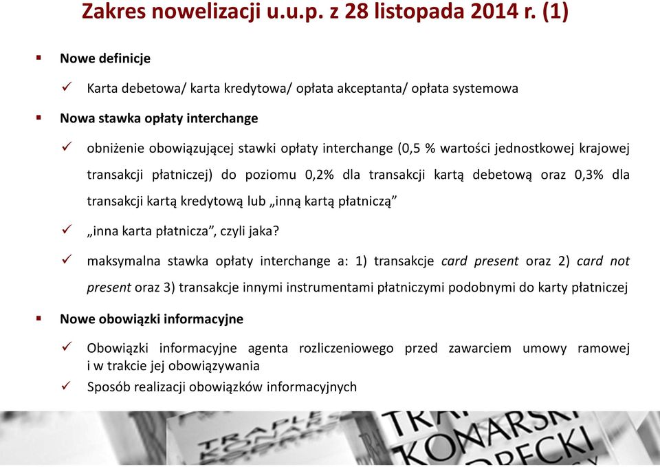 jednostkowej krajowej transakcji płatniczej) do poziomu 0,2% dla transakcji kartą debetową oraz 0,3% dla transakcji kartą kredytową lub inną kartą płatniczą inna karta płatnicza, czyli jaka?