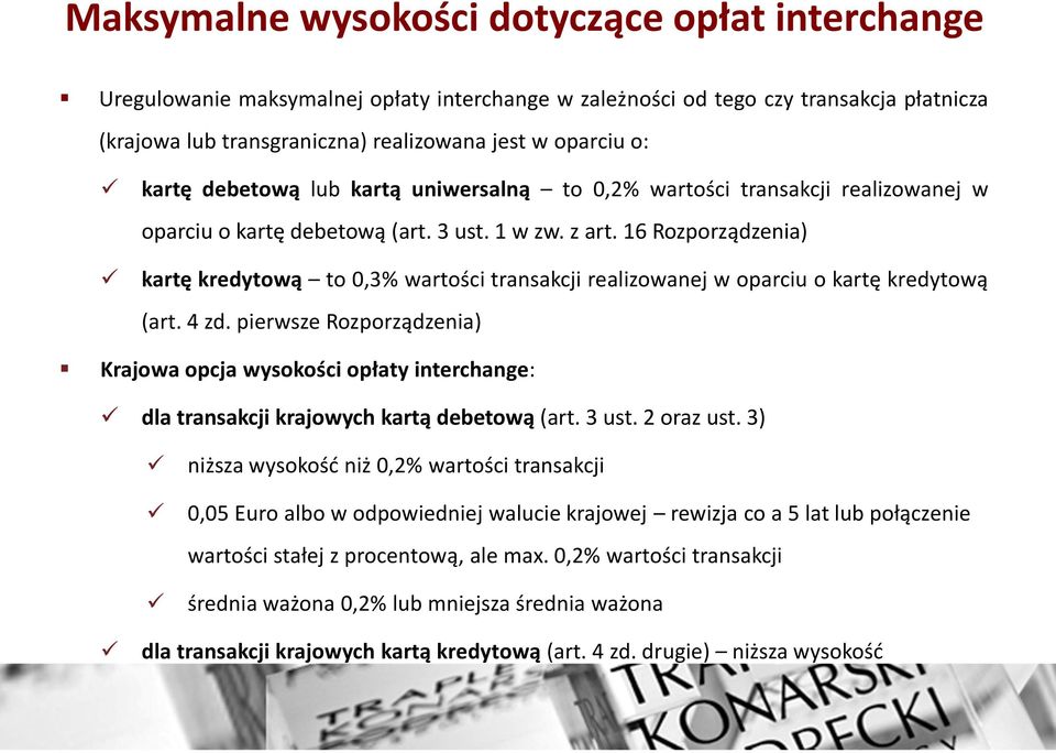 16 Rozporządzenia) kartę kredytową to 0,3% wartości transakcji realizowanej w oparciu o kartę kredytową (art. 4 zd.