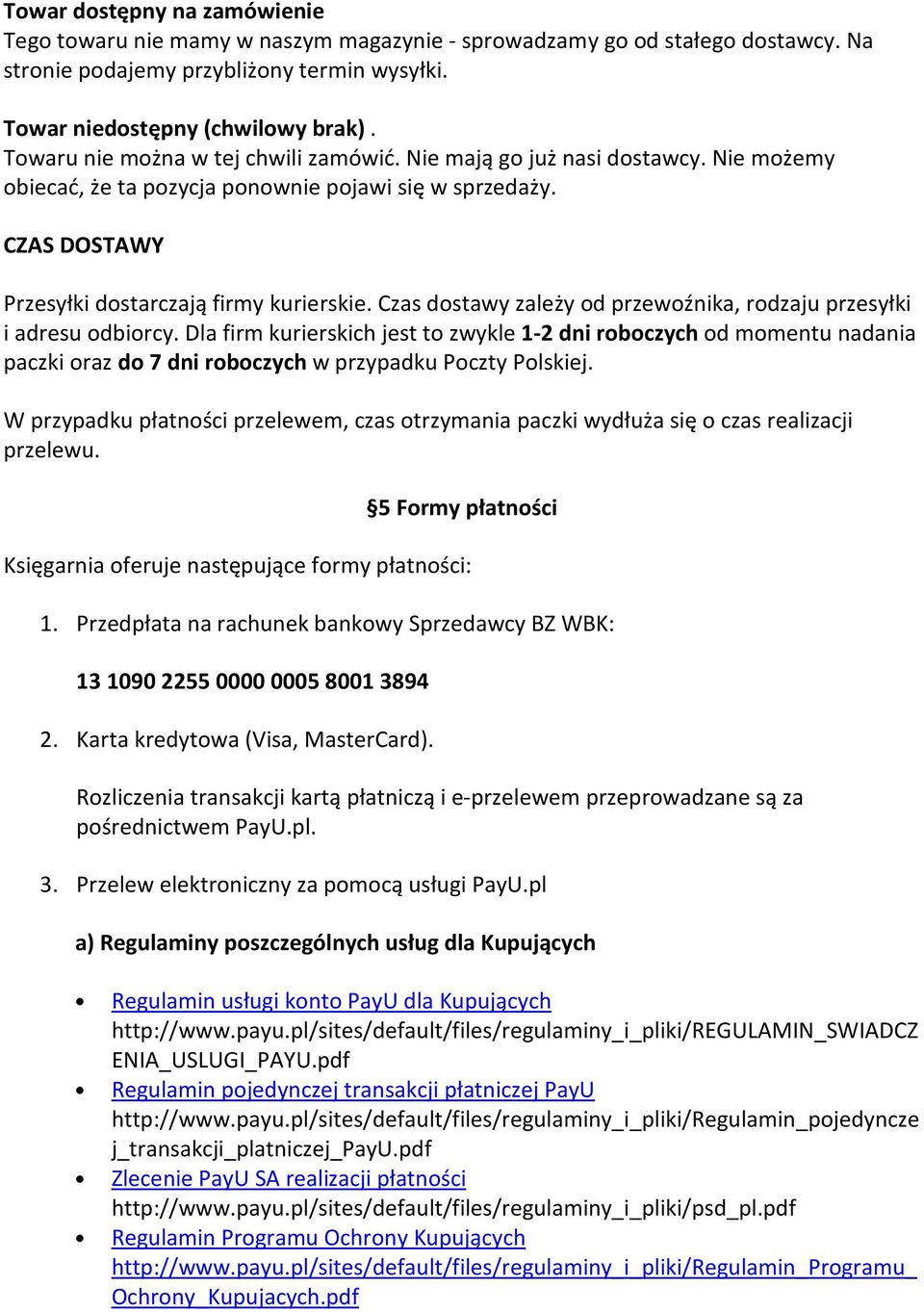 Czas dostawy zależy od przewoźnika, rodzaju przesyłki i adresu odbiorcy.
