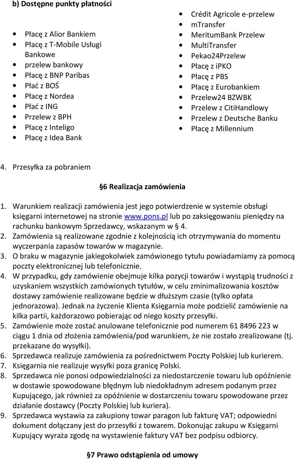 Płacę z Millennium 4. Przesyłka za pobraniem 6 Realizacja zamówienia 1. Warunkiem realizacji zamówienia jest jego potwierdzenie w systemie obsługi księgarni internetowej na stronie www.pons.