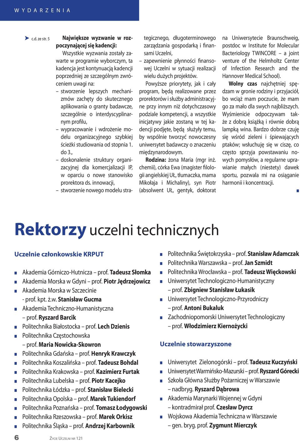 lepszych mechaizmów zachęty do skuteczego aplikowaia o graty badawcze, szczególie o iterdyscypliarym profilu, wypracowaie i wdrożeie modelu orgaizacyjego szybkiej ścieżki studiowaia od stopia 1. do 3.