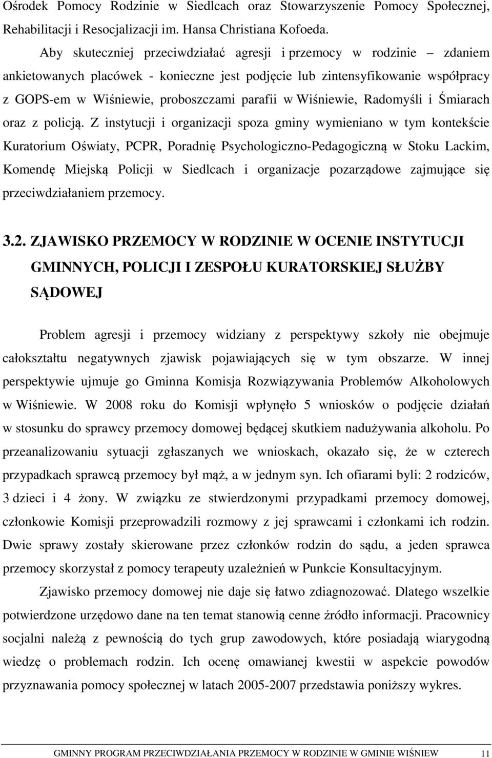 Wiśniewie, Radomyśli i Śmiarach oraz z policją.