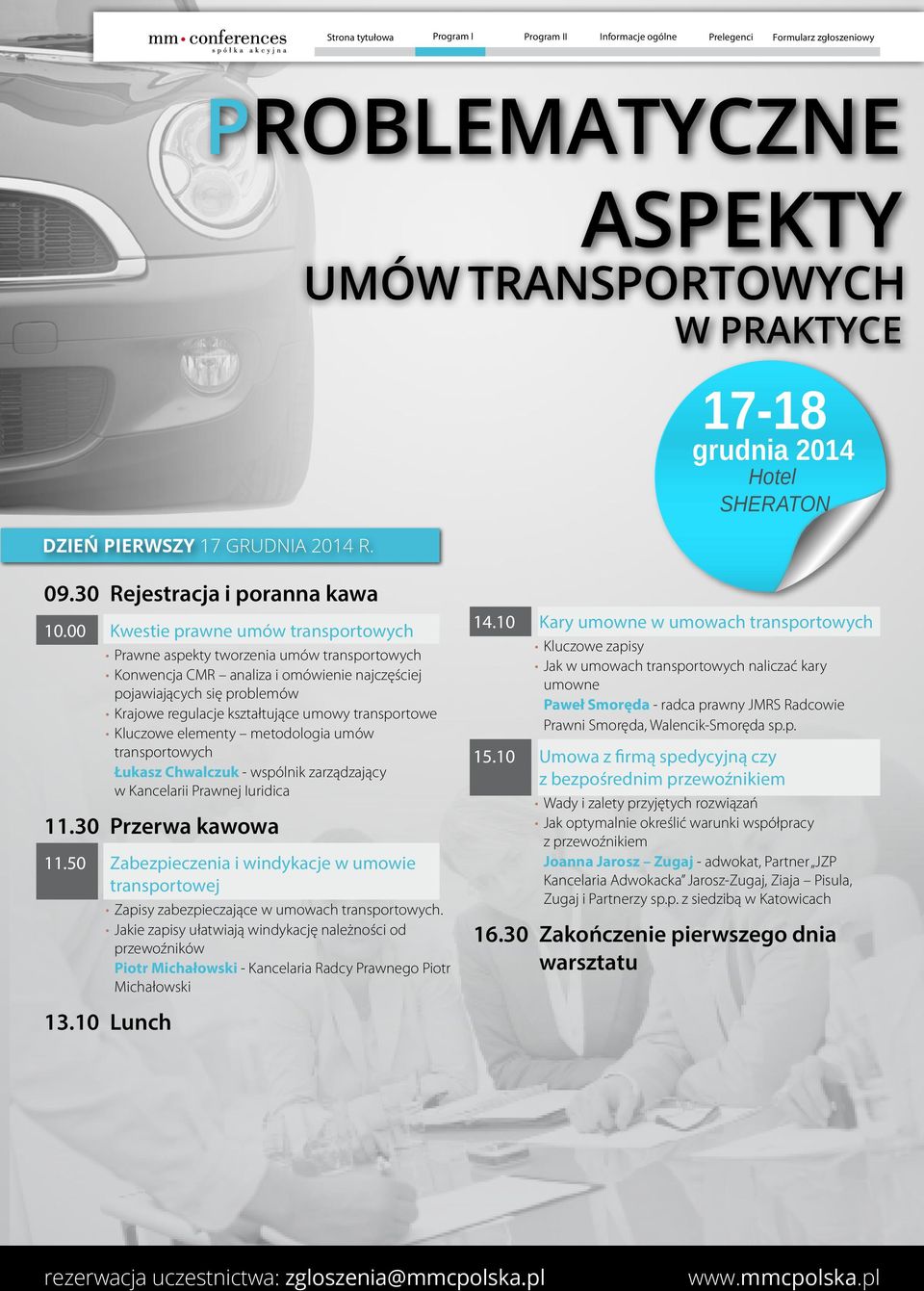 transportowe Kluczowe elementy metodologia umów transportowych Łukasz Chwalczuk - wspólnik zarządzający w Kancelarii Prawnej Iuridica 11.30 Przerwa kawowa 11.